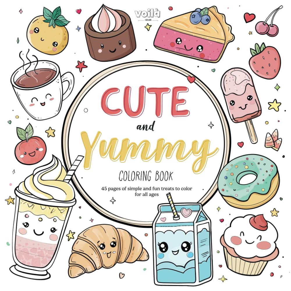Cute and Yummy Coloring Book: 45 pages of simple and fun treats to color for all ages. (Cute & Easy)