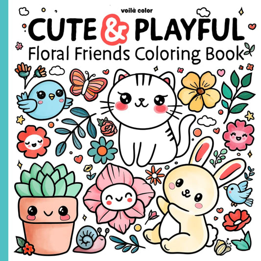 Cute & Playful Floral Friends Coloring Book. (Cute & Easy)